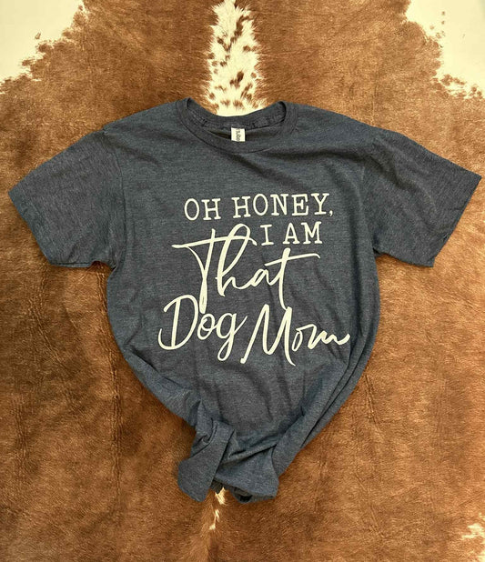 Oh Honey Dog Mom Tee